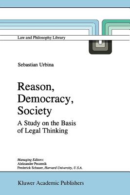 Reason, Democracy, Society : A Treatise on the Basis of Legal Thinking