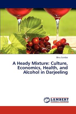 غلاف كتاب A Heady Mixture: Culture, Economics, Health, and Alcohol in Darjeeling