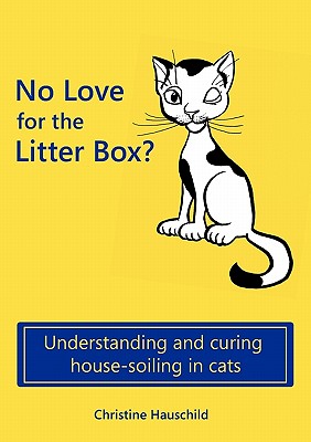 غلاف كتاب No Love for the Litter Box?:Understanding and curing house-soiling in cats
