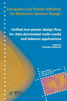 Unified low-power design flow for data-dominated multi-media and telecom applications : Based on selected partner contributions of the European Low Po