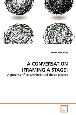 A CONVERSATION [FRAMING A STAGE]