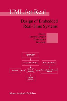 UML for Real : Design of Embedded Real-Time Systems