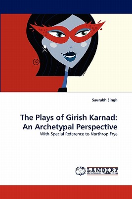 The Plays of Girish Karnad: An Archetypal Perspective