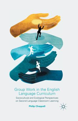 غلاف كتاب Group Work in the English Language Curriculum : Sociocultural and Ecological Perspectives on Second Language Classroom Learning