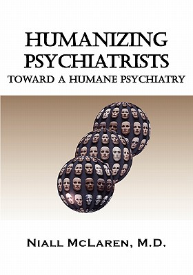 Humanizing Psychiatrists: Toward a Humane Psychiatry