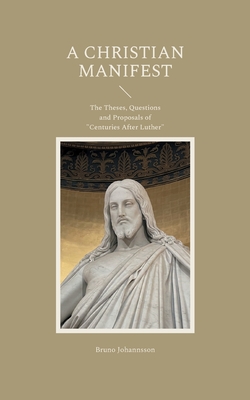 A Christian Manifest:The Theses, Questions and Proposals of "Centuries After Luther"