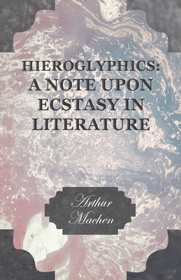 Hieroglyphics: A Note upon Ecstasy in Literature