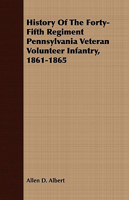 History Of The Forty-Fifth Regiment Pennsylvania Veteran Volunteer Infantry, 1861-1865