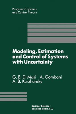 Modeling, Estimation and Control of Systems with Uncertainty : Proceedings of a Conference held in Sopron, Hungary, September 1990