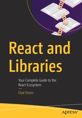 React and Libraries : Your Complete Guide to the React Ecosystem