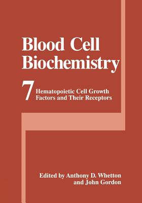 Blood Cell Biochemistry : Hematopoietic Cell Growth Factors and Their Receptors