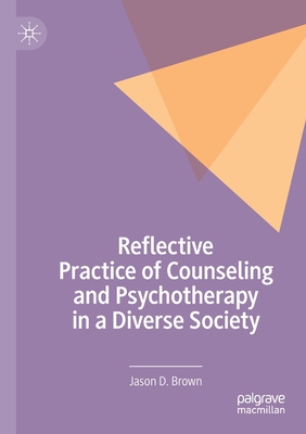 Reflective Practice of Counseling and Psychotherapy in a Diverse Society
