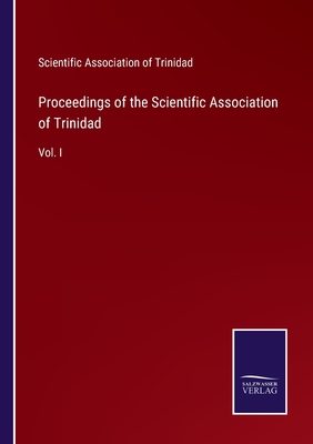 Proceedings of the Scientific Association of Trinidad:Vol. I