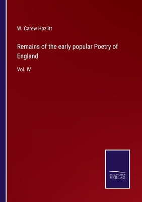 Remains of the early popular Poetry of England:Vol. IV