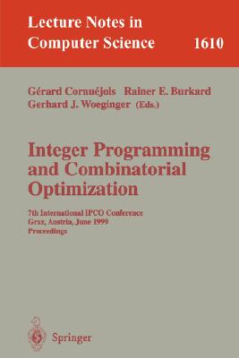 Integer Programming and Combinatorial Optimization : 7th International IPCO Conference, Graz, Austria, June 9-11, 1999, Proceedings