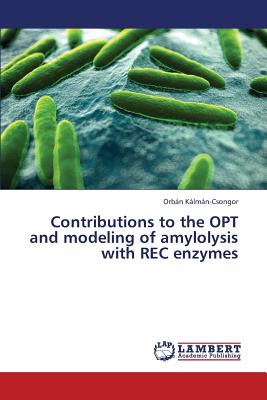 Contributions to the OPT and modeling of amylolysis with REC enzymes