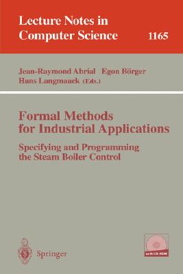 Formal Methods for Industrial Applications : Specifying and Programming the Steam Boiler Control