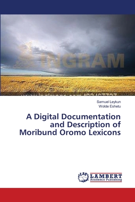 غلاف كتاب A Digital Documentation and Description of Moribund Oromo Lexicons