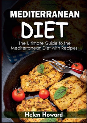 Mediterranean Diet:The Ultimate Guide to the Mediterranean Diet with Recipes