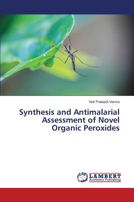 Synthesis and Antimalarial Assessment of Novel Organic Peroxides