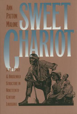 غلاف كتاب Sweet Chariot: Slave Family and Household Structure in Nineteenth-Century Louisiana