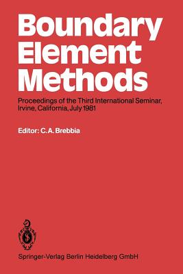 Boundary Element Methods : Proceedings of the Third International Seminar, Irvine, California, July 1981