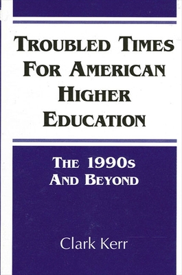 غلاف كتاب Troubled Times for American Higher Education : The 1990s and Beyond