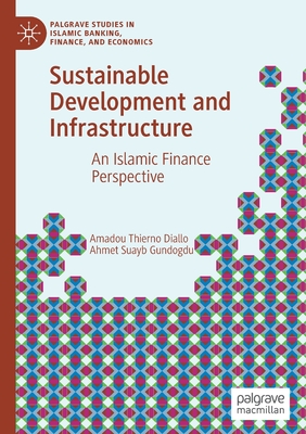 Sustainable Development and Infrastructure : An Islamic Finance Perspective