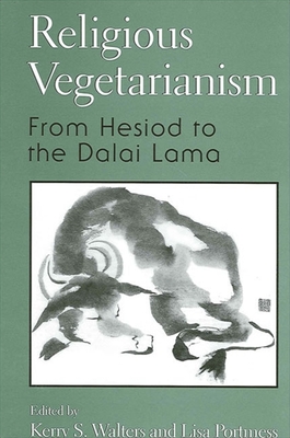 Religious Vegetarianism : From Hesiod to the Dalai Lama