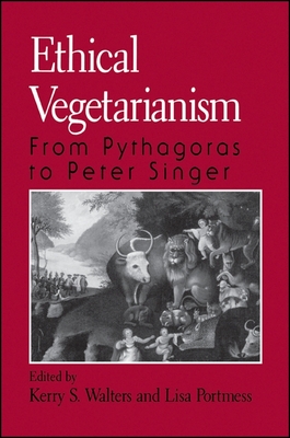 Ethical Vegetarianism : From Pythagoras to Peter Singer