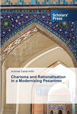 غلاف كتاب Charisma and Rationalisation in a Modernising Pesantren