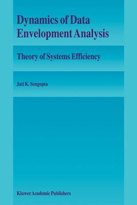 Dynamics of Data Envelopment Analysis : Theory of Systems Efficiency