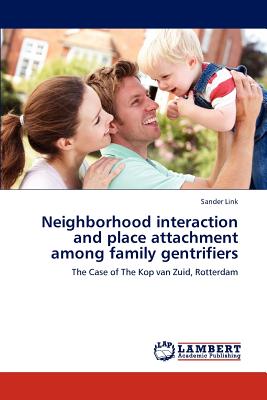 غلاف كتاب Neighborhood Interaction and Place Attachment Among Family Gentrifiers