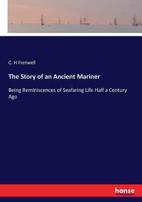 غلاف كتاب The Story of an Ancient Mariner:Being Reminiscences of Seafaring Life Half a Century Ago