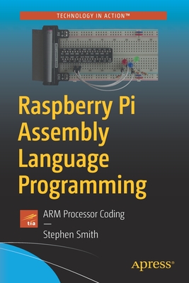 Raspberry Pi Assembly Language Programming : ARM Processor Coding