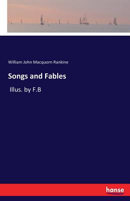 Songs and Fables:Illus. by F.B