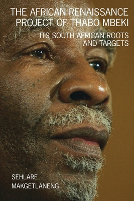 The African Renaissance Project of Thabo Mbeki: Its South African Roots and Targets