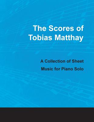 غلاف كتاب The Scores of Tobias Matthay - A Collection of Sheet Music for Piano Solo
