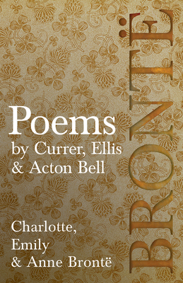 Poems - by Currer, Ellis & Acton Bell ; Including Introductory Essays by Virginia Woolf and Charlotte Bront