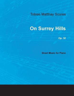 Tobias Matthay Scores - On Surrey Hills, Op. 30 - Sheet Music for Piano