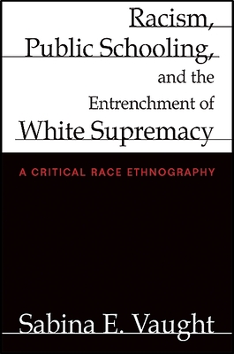 غلاف كتاب Racism, Public Schooling, and the Entrenchment of White Supremacy : A Critical Race Ethnography