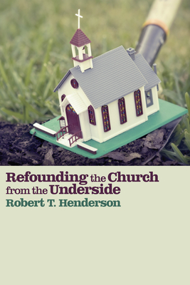 Refounding the Church from the Underside