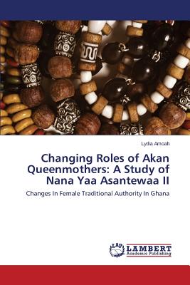 غلاف كتاب Changing Roles of Akan Queenmothers: A Study of Nana Yaa Asantewaa II