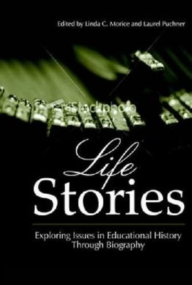 غلاف كتاب Life Stories: Exploring Issues in Educational History Through Biography