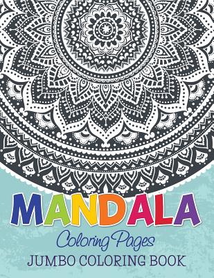 Mandala Coloring Pages (Jumbo Coloring Book)