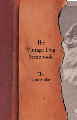 The Vintage Dog Scrapbook - The Pomeranian