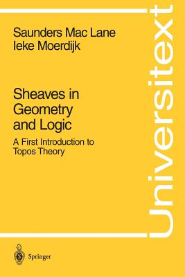 Sheaves in Geometry and Logic : A First Introduction to Topos Theory