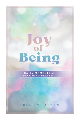 غلاف كتاب Joy Of Being: Daily Moments of Becoming Present