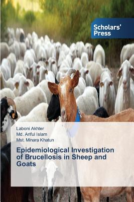 Epidemiological Investigation of Brucellosis in Sheep and Goats