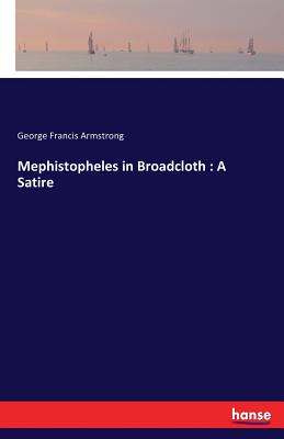 Mephistopheles in Broadcloth : A Satire